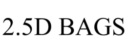 2.5D BAGS trademark