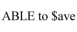 ABLE TO $AVE trademark