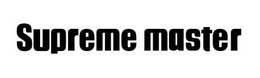 SUPREME MASTER trademark