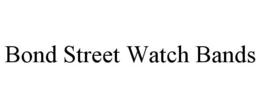 BOND STREET WATCH BANDS trademark