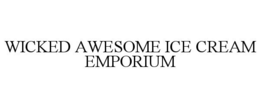 WICKED AWESOME ICE CREAM EMPORIUM trademark
