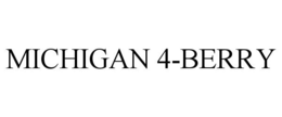 MICHIGAN 4-BERRY trademark