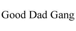 GOOD DAD GANG trademark
