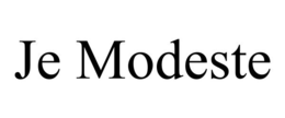 JE MODESTE trademark