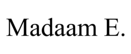 MADAAM E. trademark