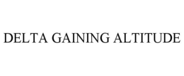 DELTA GAINING ALTITUDE trademark