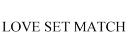 LOVE SET MATCH trademark