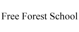 FREE FOREST SCHOOL trademark