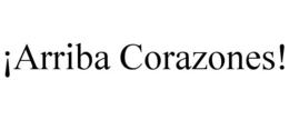 ¡ARRIBA CORAZONES! trademark