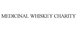 MEDICINAL WHISKEY CHARITY trademark
