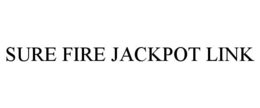 SURE FIRE JACKPOT LINK trademark
