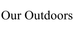 OUR OUTDOORS trademark
