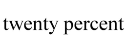 TWENTY PERCENT trademark