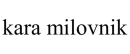 KARA MILOVNIK trademark