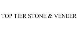 TOP TIER STONE & VENEER trademark