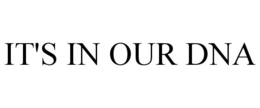 IT'S IN OUR DNA trademark