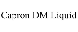CAPRON DM LIQUID trademark