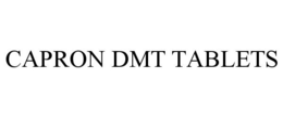 CAPRON DMT TABLETS trademark