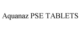 AQUANAZ PSE TABLETS trademark