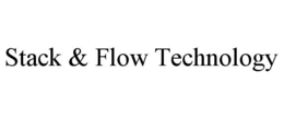 STACK & FLOW TECHNOLOGY trademark