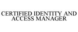 CERTIFIED IDENTITY AND ACCESS MANAGER trademark