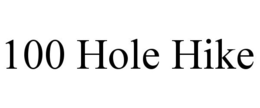 100 HOLE HIKE trademark