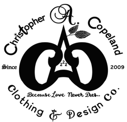 CHRISTOPHER A. COPELAND CAC 222 CLOTHING & DESIGN CO. SINCE 2009 BECAUSE LOVE NEVER DIES.. trademark