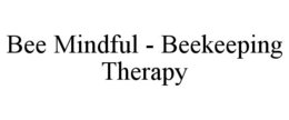 BEE MINDFUL - BEEKEEPING THERAPY trademark