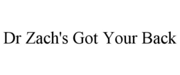 DR ZACH'S GOT YOUR BACK trademark