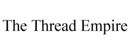 THE THREAD EMPIRE trademark