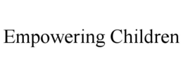 EMPOWERING CHILDREN trademark