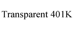 TRANSPARENT 401K trademark