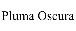 PLUMA OSCURA trademark