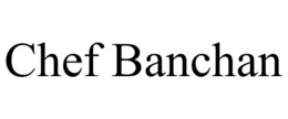 CHEF BANCHAN trademark