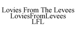 LOVIES FROM THE LEVEES LOVIESFROMLEVEES LFL trademark