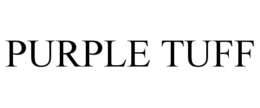 PURPLE TUFF trademark