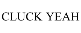 CLUCK YEAH trademark