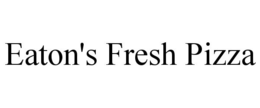 EATON'S FRESH PIZZA trademark