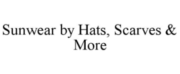 SUNWEAR BY HATS, SCARVES & MORE trademark