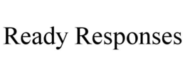 READY RESPONSES trademark