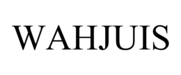 WAHJUIS trademark