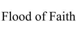 FLOOD OF FAITH trademark