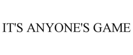 IT'S ANYONE'S GAME trademark