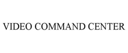 VIDEO COMMAND CENTER trademark