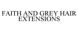 FAITH AND GREY HAIR EXTENSIONS trademark