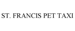 ST. FRANCIS PET TAXI trademark
