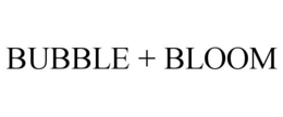 BUBBLE + BLOOM trademark