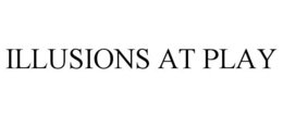 ILLUSIONS AT PLAY trademark