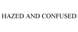 HAZED AND CONFUSED trademark