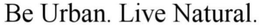 BE URBAN. LIVE NATURAL. trademark